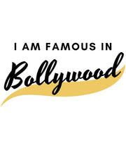 Load image into Gallery viewer, I am Famous in Bollywood